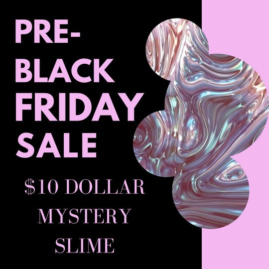 PRE BLACK FRIDAY - mystery slime