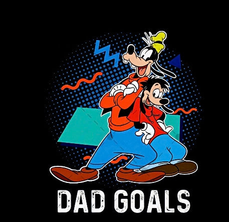 DAD GOALS Screen dtf  Pre order 3-5 business days